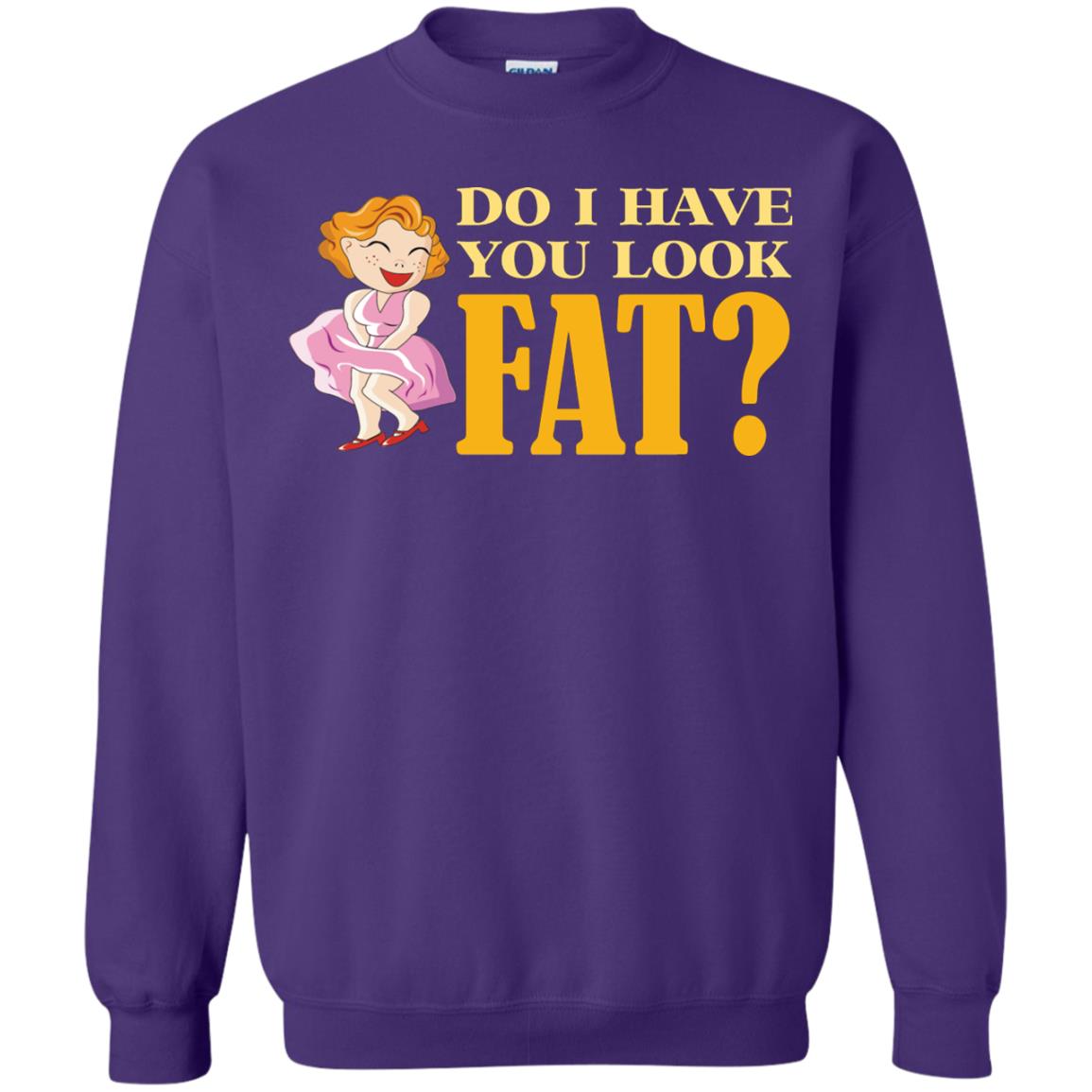 Do I Have You Look Fat Shirt Purple