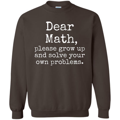 Dear Math Grow Up And Solve Your Own Problems Shirt Dark Chocolate