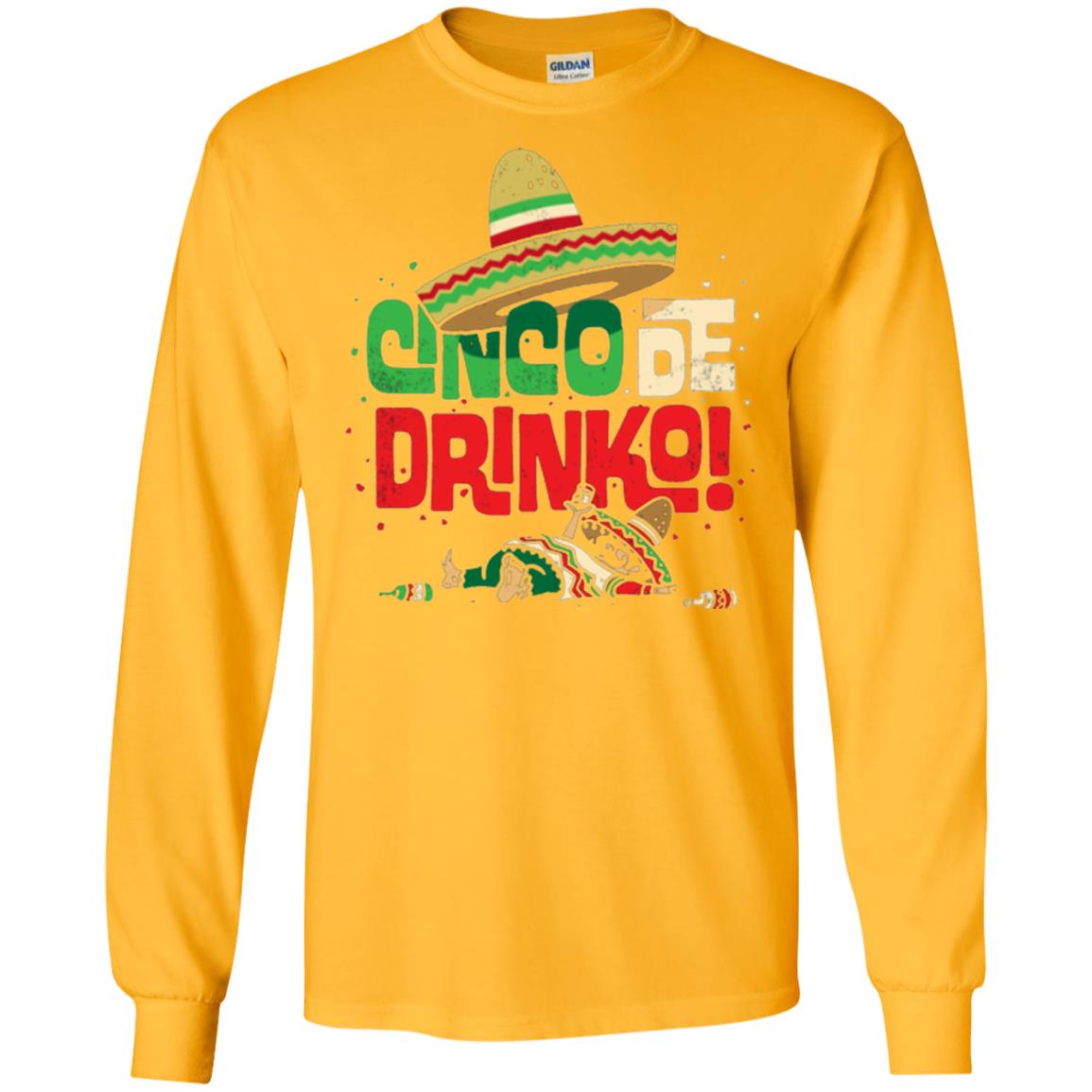 Cinco De Drinko Cinco De Mayo Drink Lover T-shirt Gold