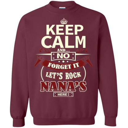 Forget It Let Rock Nana Is Here Nana Shirt Maroon