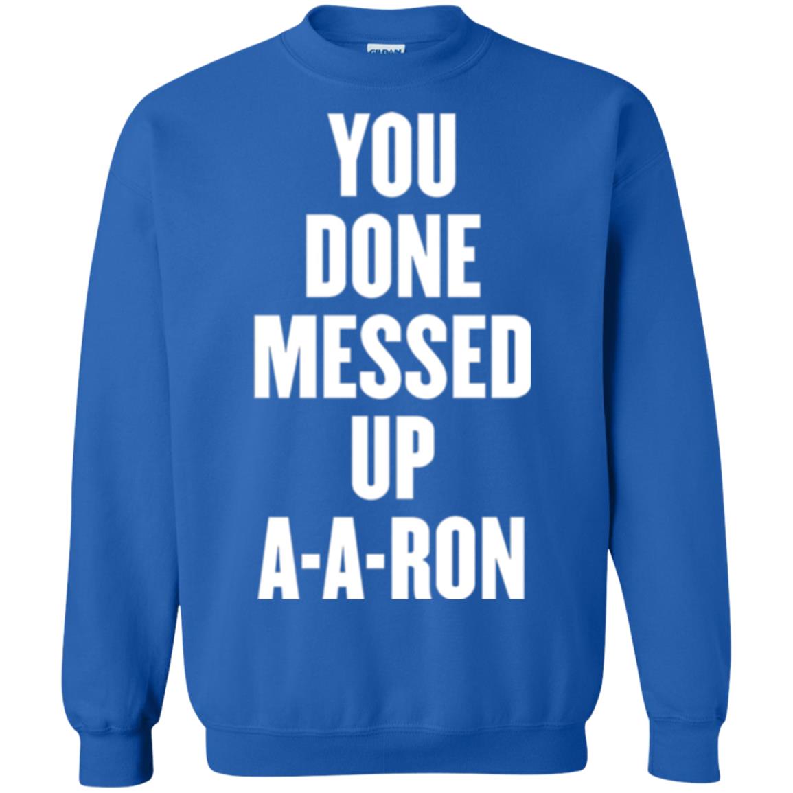 You Done Messed Up A-a-ron T-shirt Royal