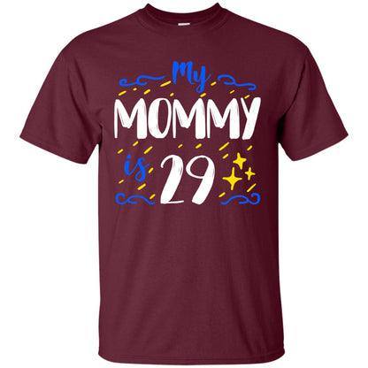 My Mommy Is 29 29th Birthday Mommy Shirt For Sons Or Daughters Maroon