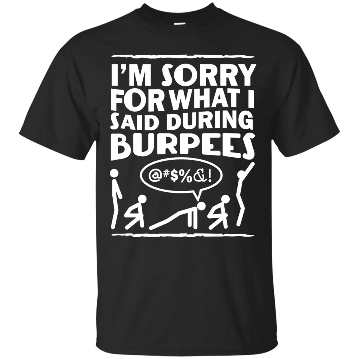 Im Sorry For What I Said During Burpees Fitness Shirts Black
