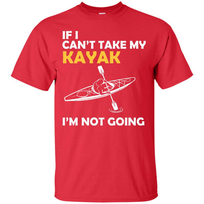 If I Can_t Take My Kayak I_m Not Going Red