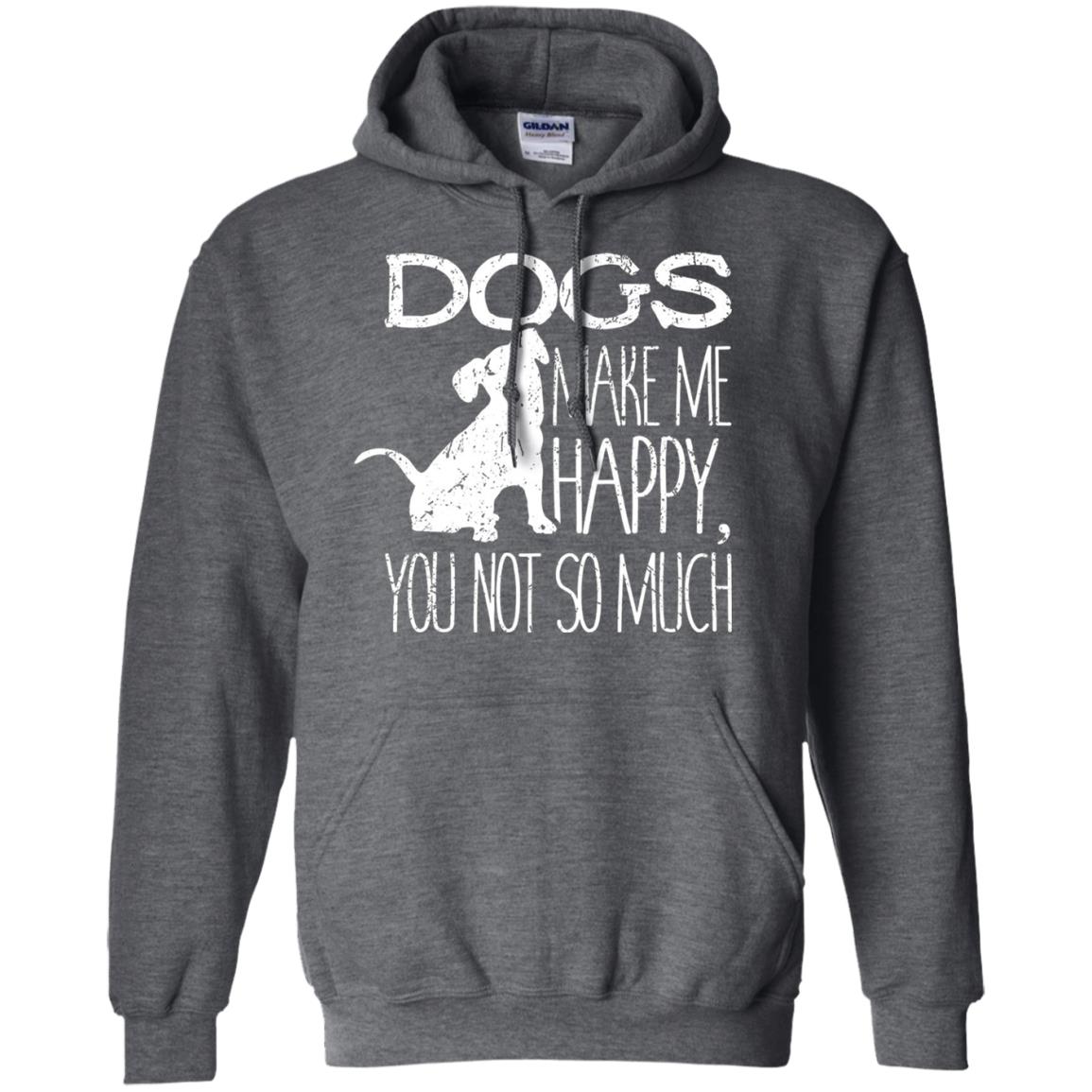 Dogs Make Me Happy You Not So Much Puppy Lover T-shirt Dark Heather