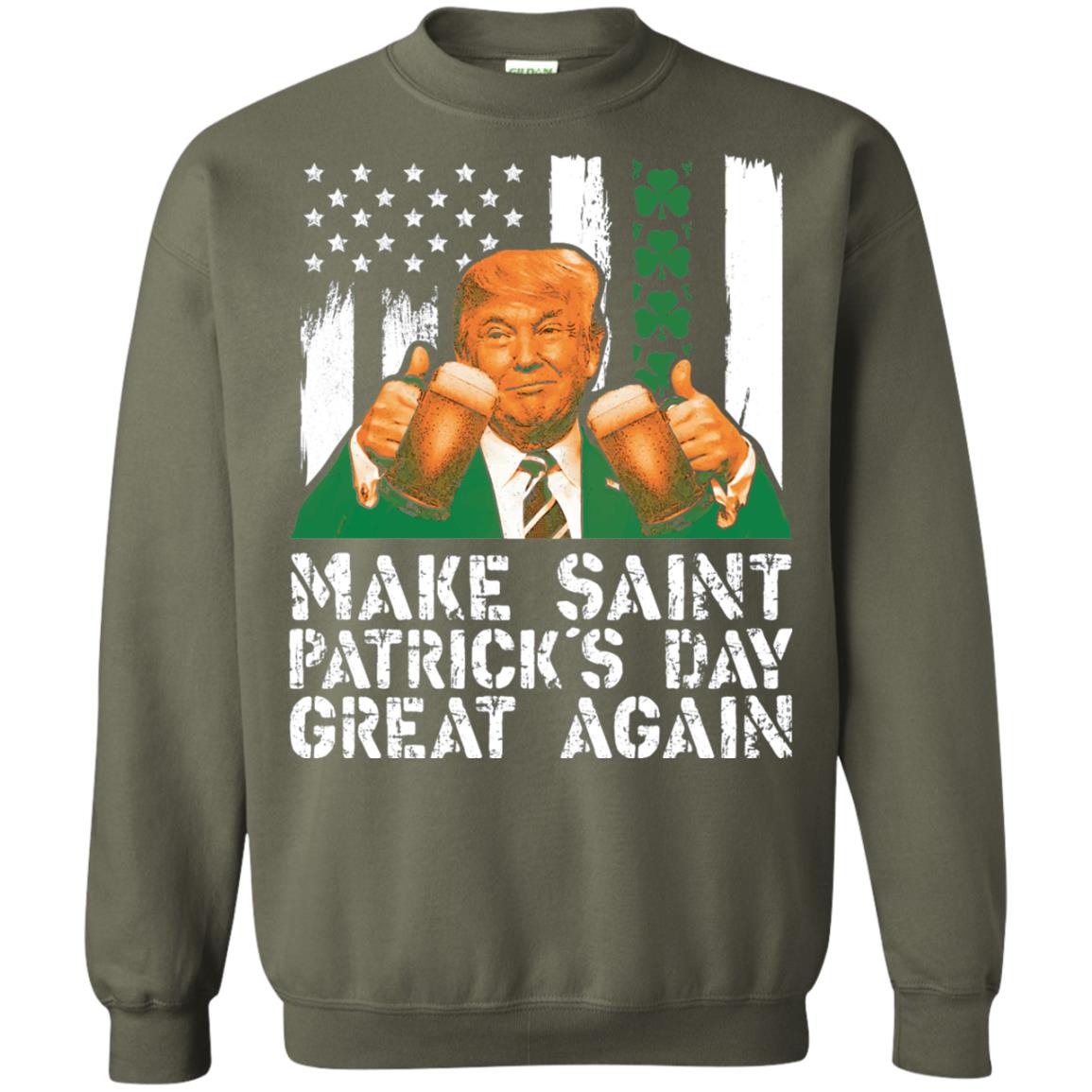 Make St Patrick_s Day Great Again Funny Trump T-shirt Military Green