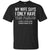 My Wife Says I Only Have Two Faults I Don_t Listen And Something Else ShirtG200 Gildan Ultra Cotton T-Shirt