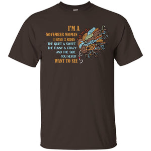 I'm A November Woman I Have 3 Sides The Quite And Sweet The Funny And Crazy And The Side You Never Want To SeeG200 Gildan Ultra Cotton T-Shirt