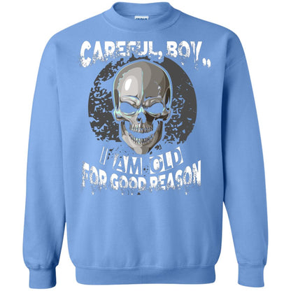Careful Boy I Am Old For Good Reason T-shirt Carolina Blue