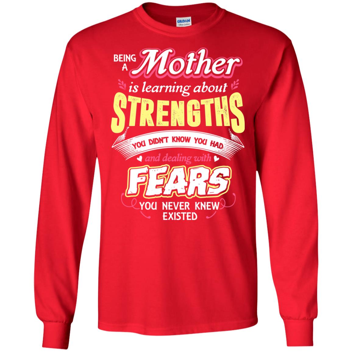 Being A Mother Is Learning About Strengths You Dont Know You Had And Deal With Fears You Never Knew Existed Red