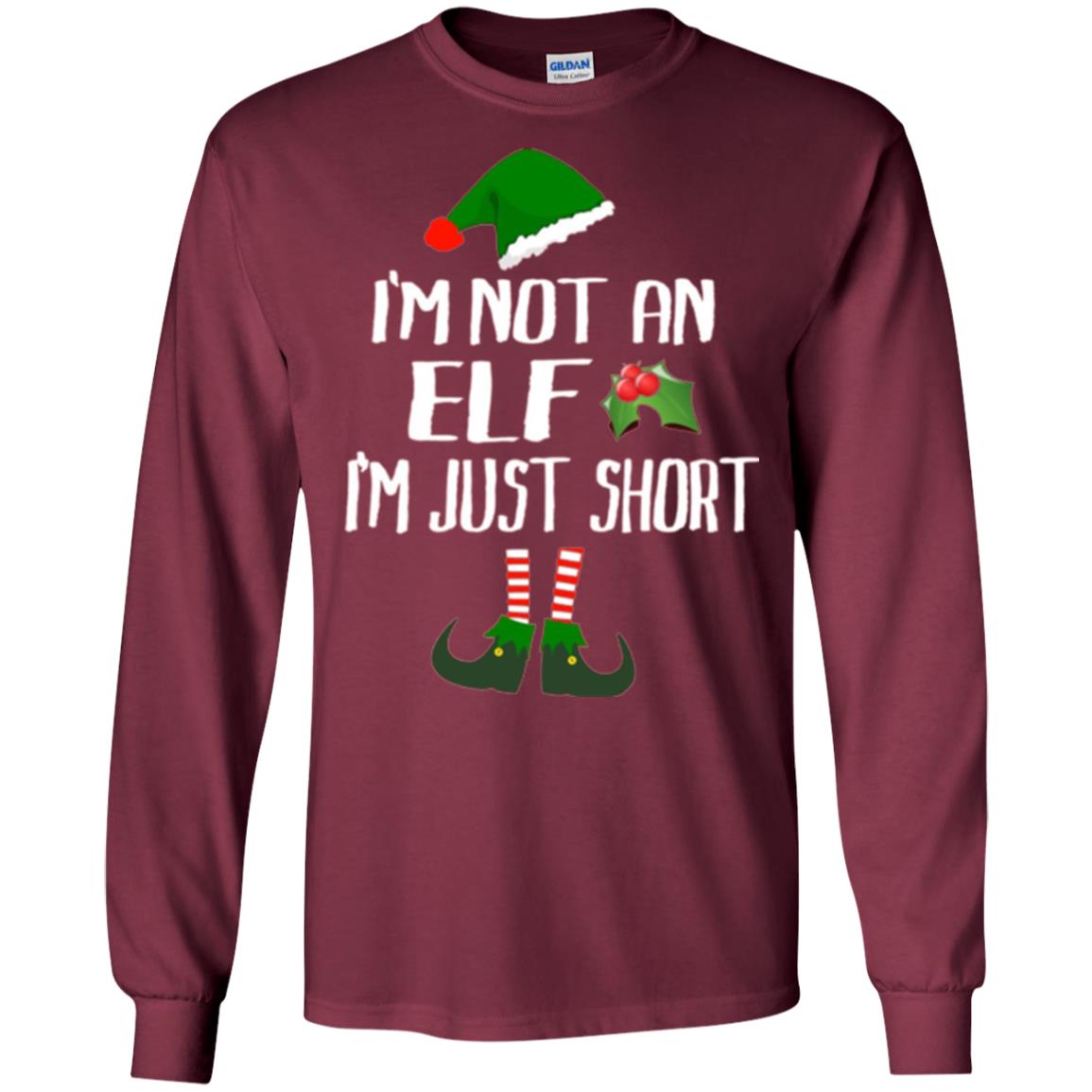 Funny Christmas T-shirt I_m Not An Elf I_m Just Short Maroon