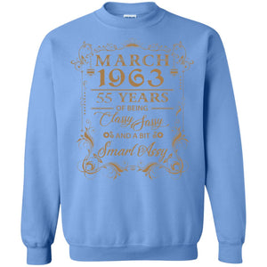 55th Birthday T-shirt March 1963 55 Years Of Being Classy Sassy