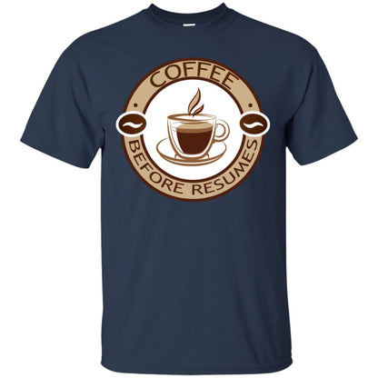 Coffee Before Resumes Coffee Lovers Shirt Navy