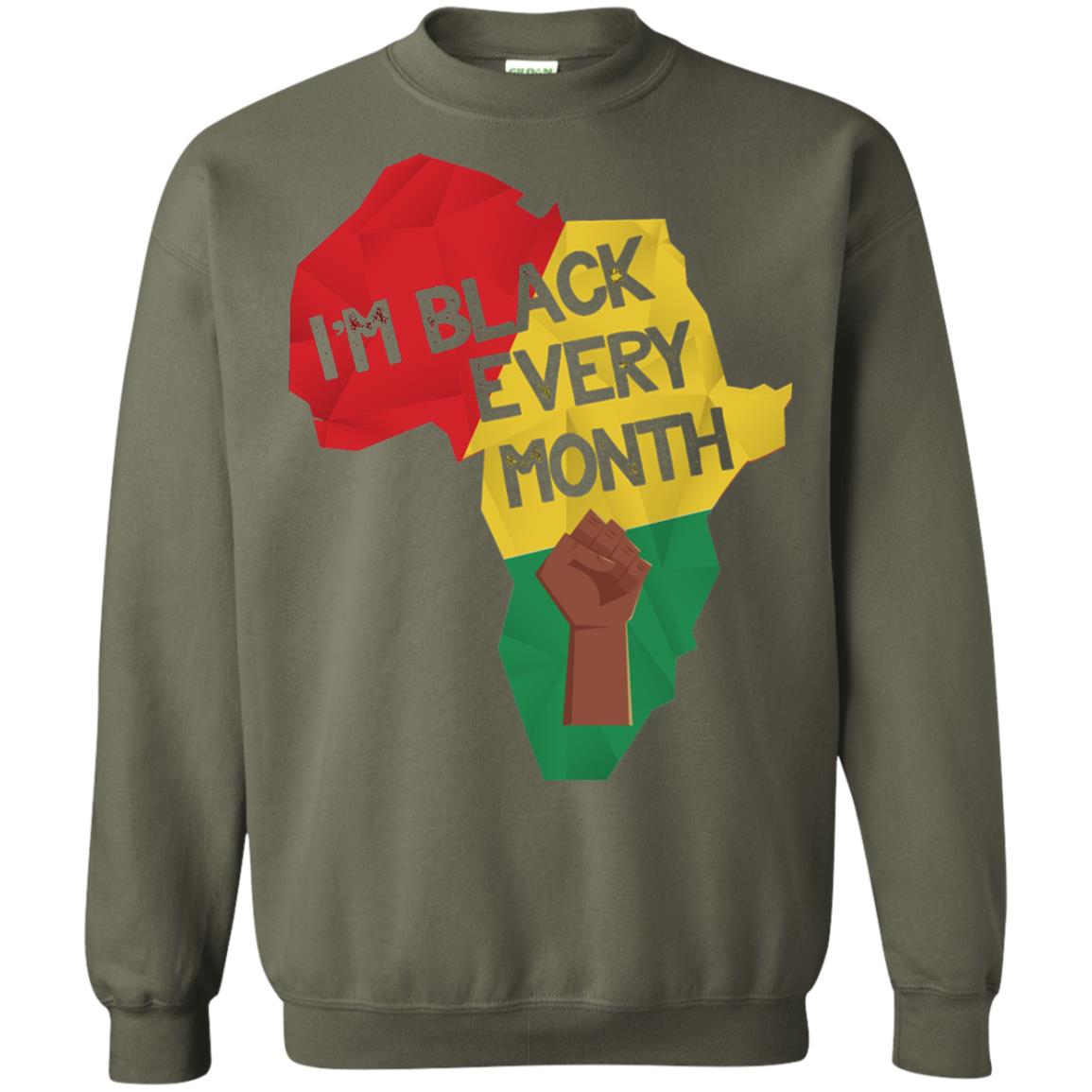 I_m Black Every Month Proud African American T-shirt Military Green