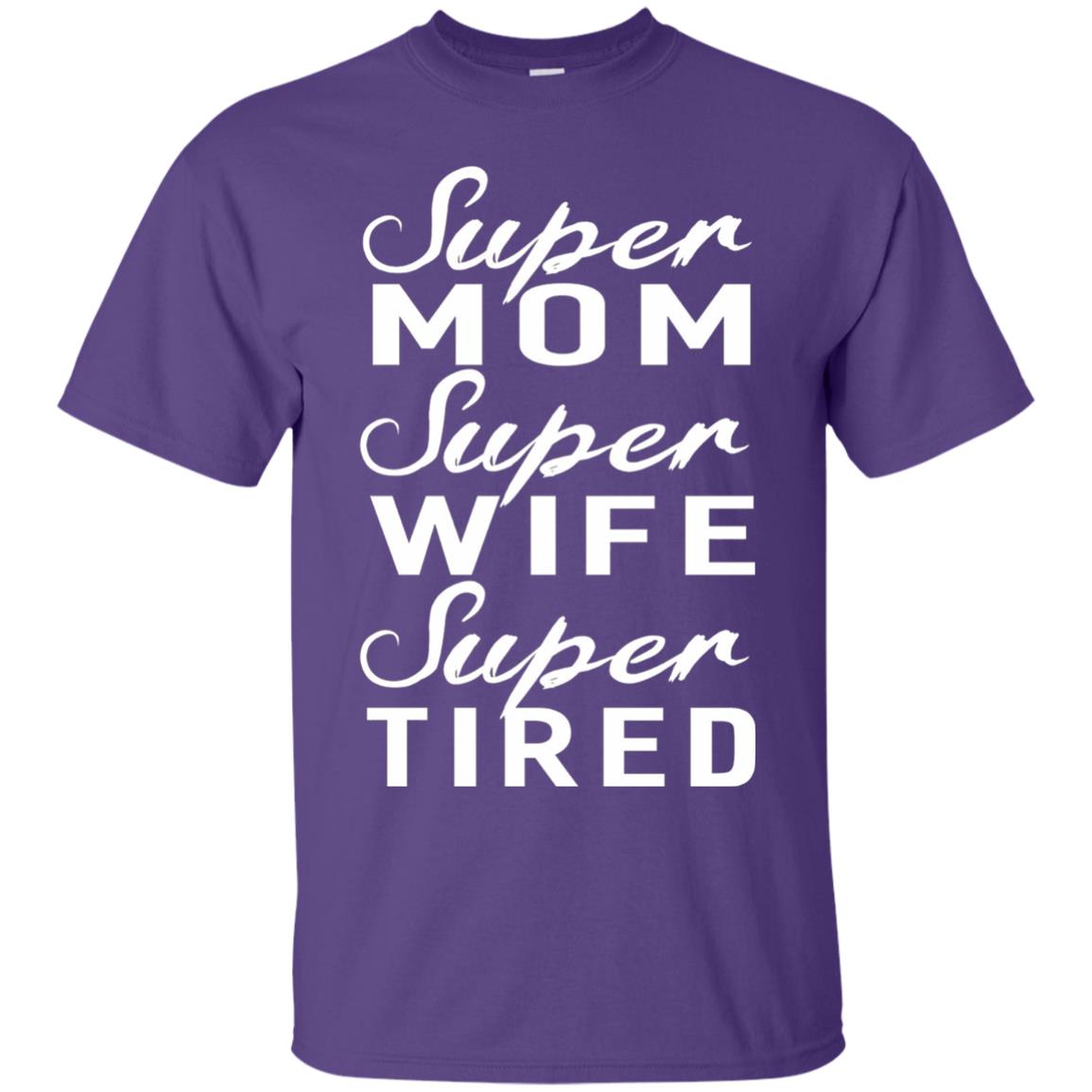 Super Mom Super Wife Super Tired Women Great Gifts T-shirt Purple