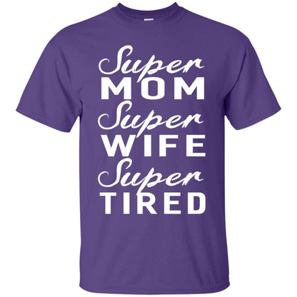 Super Mom Super Wife Super Tired Women Great Gifts T-shirt Purple