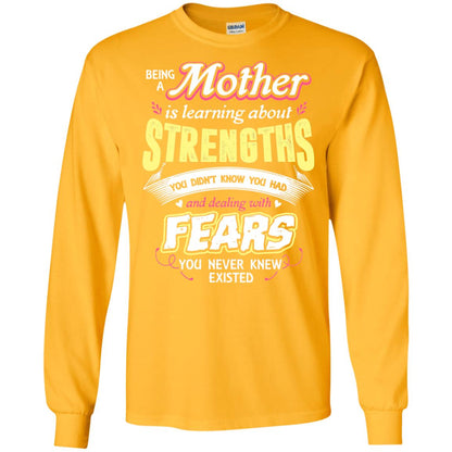 Being A Mother Is Learning About Strengths You Dont Know You Had And Deal With Fears You Never Knew Existed Gold