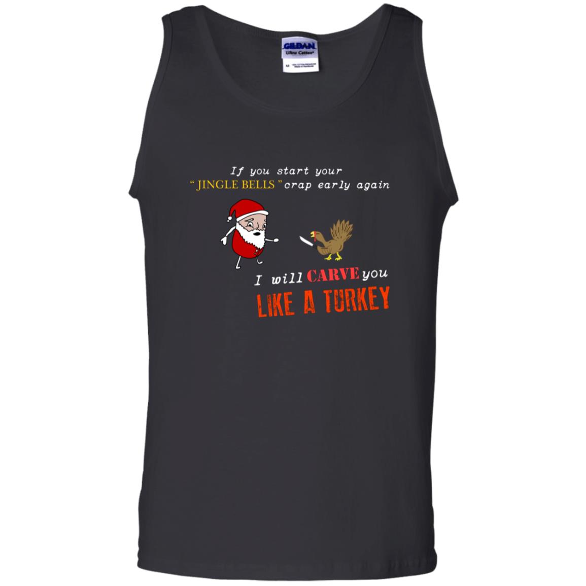 If You Start Your Jingle Bells Crap Early Again I Will Carve You Like A Turkey Santa Talks To Turkey Tshirt Black