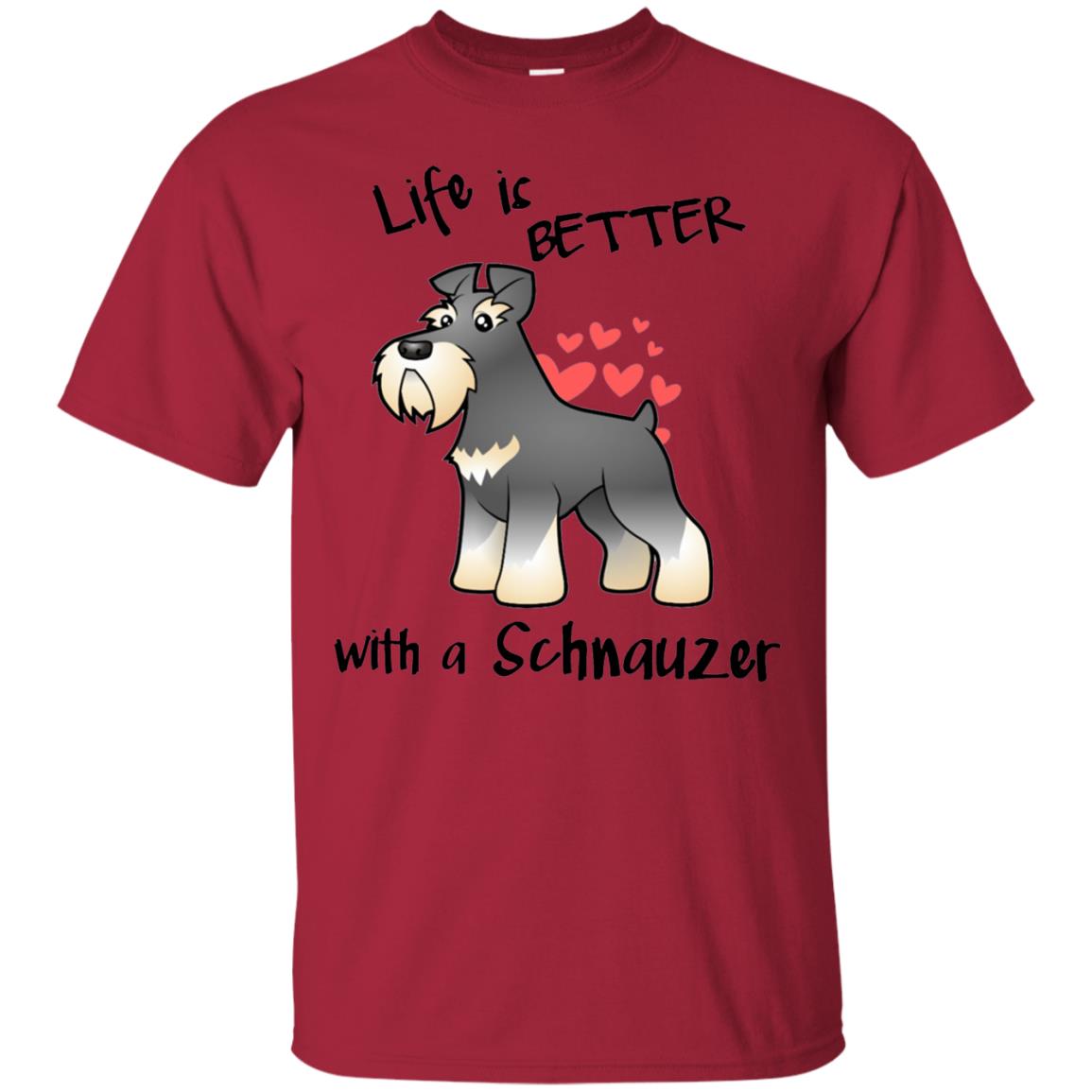 Life Is Better With A Schnauzer Dog Shirt Cardinal