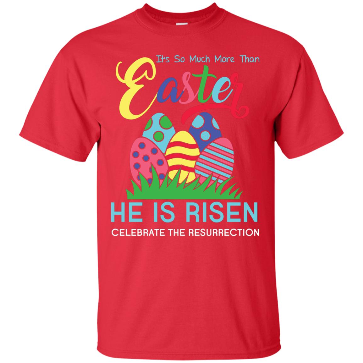 He Is Risen Celebrate The Resurrection Easter Day T-shirt Red