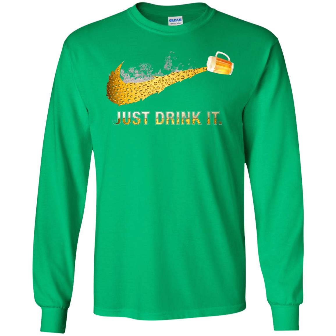 Beer Just Drink It Beer Lover T-shirt Irish Green