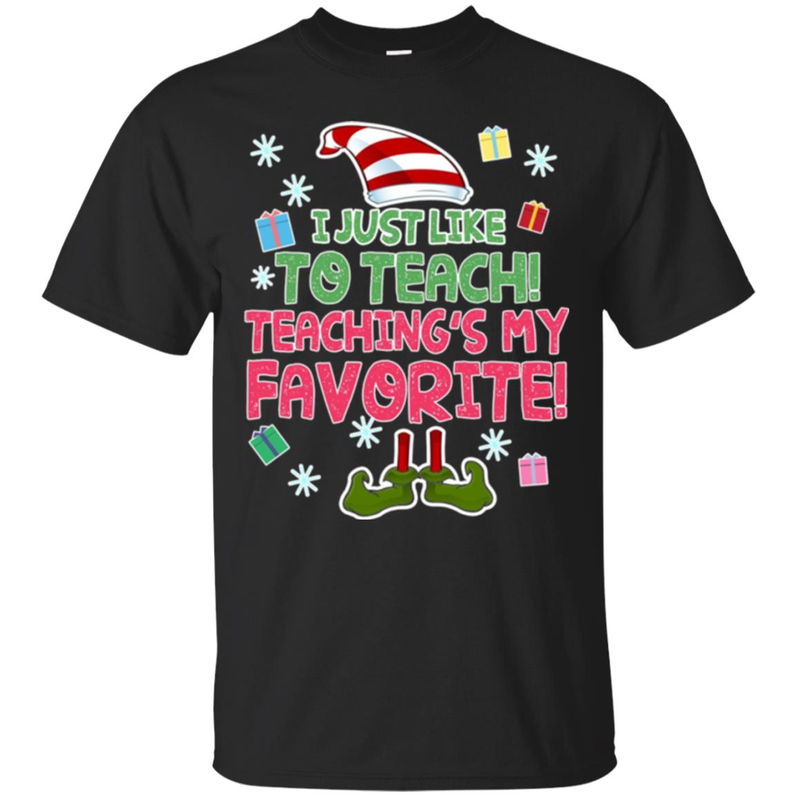 Funny Elf T-shirt I Just Like To Teach Teachings My Favorite Black