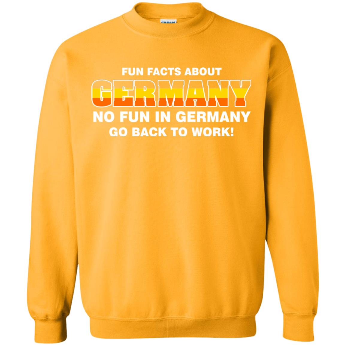 Fun Facts About Germany No Fun In Germany Go Back To Work Shirt Gold