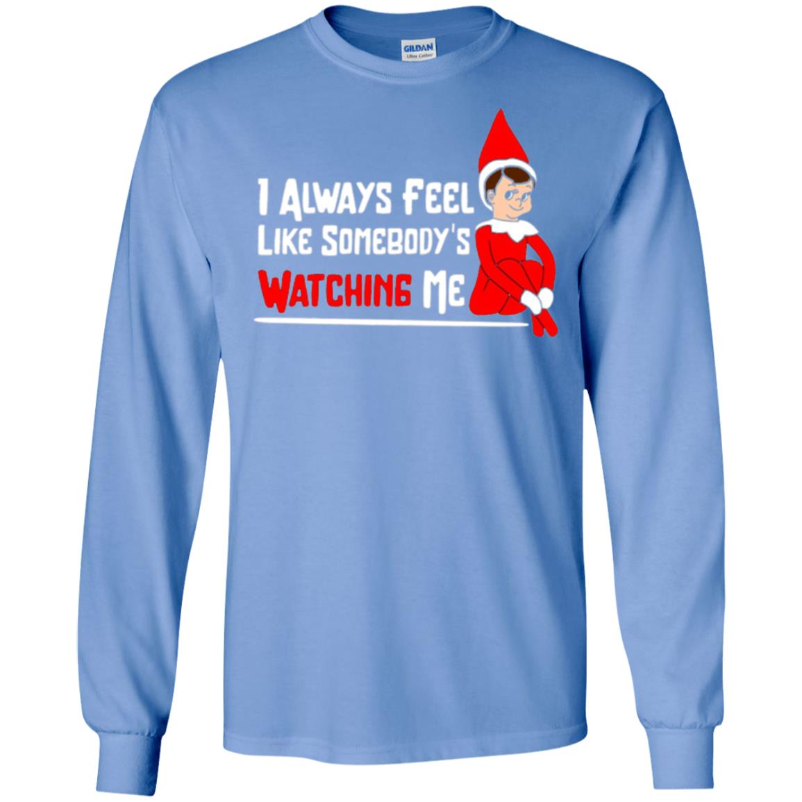 Christmas T-shirt I Alway Feel Like Somebody_s Watching Me Carolina Blue