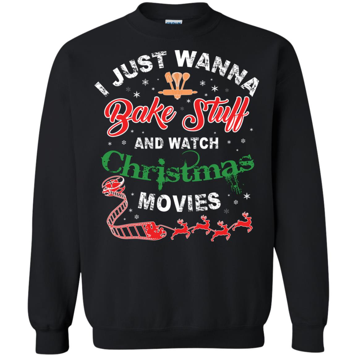 I Just Wanna Bake Stuff And Watch Christmas Movies Shirt Black