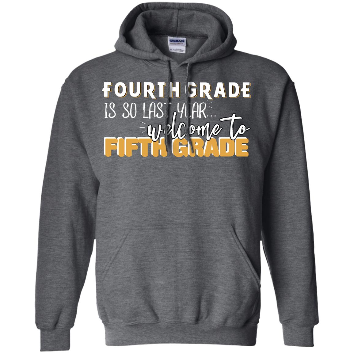 Fourth Grade Is So Last Year Welcome To Fifth Grade Back To School 2019 Shirt Dark Heather