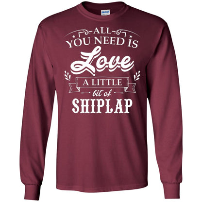 All You Need Is Love A Little Bit Of Shiplap Fixer-upper T-shirt Maroon