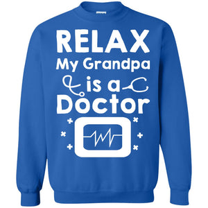 Relax My Grandpa Is A Doctor ShirtG180 Gildan Crewneck Pullover Sweatshirt 8 oz.