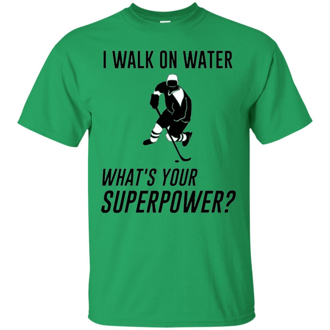 Hockey T-shirt I Walk On Water What_s Your Superpower Irish Green