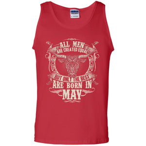 All Men Are Created Equal, But Only The Best Are Born In May T-shirtG220 Gildan 100% Cotton Tank Top