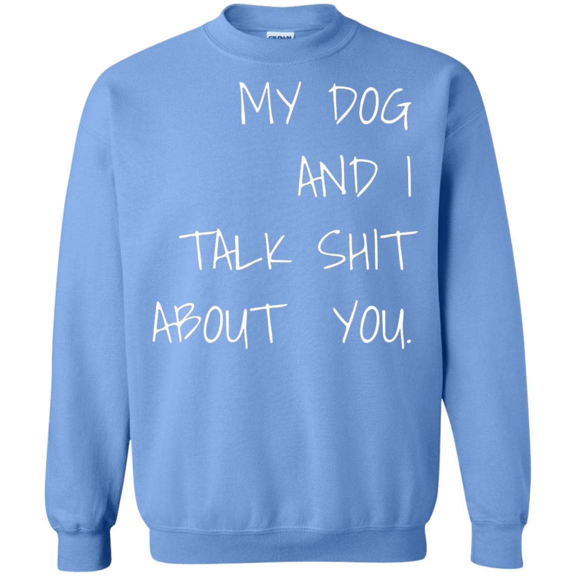 Dog Lover T-shirt My Dog And I Talk About You Carolina Blue