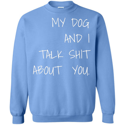 Dog Lover T-shirt My Dog And I Talk About You Carolina Blue