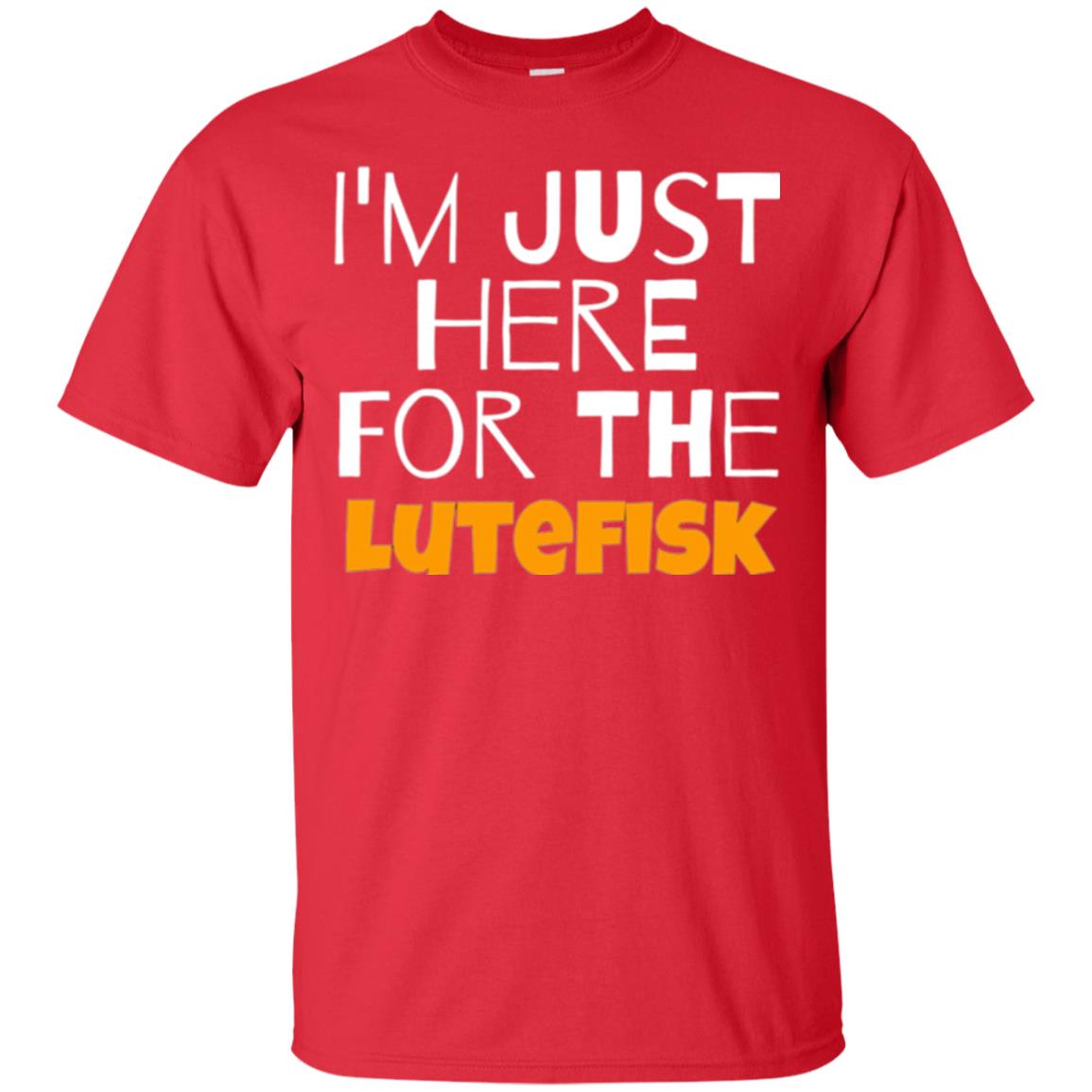Lutefisk Lovers T-shirt I_m Just Here For The Lutefisk Red