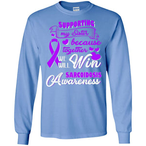 Supporting My Sister Together We Will Win Sarcoidosis Awareness