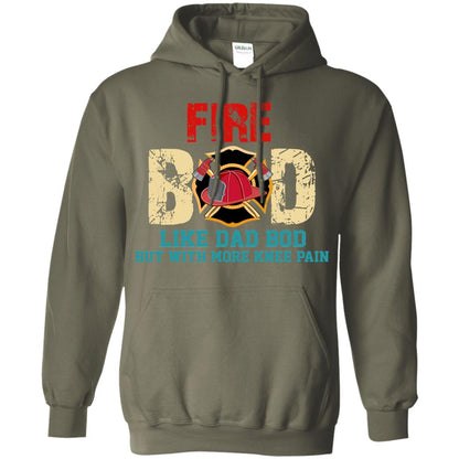Fire Bod Like Dad Bod But With More Knee Pain Shirt Military Green