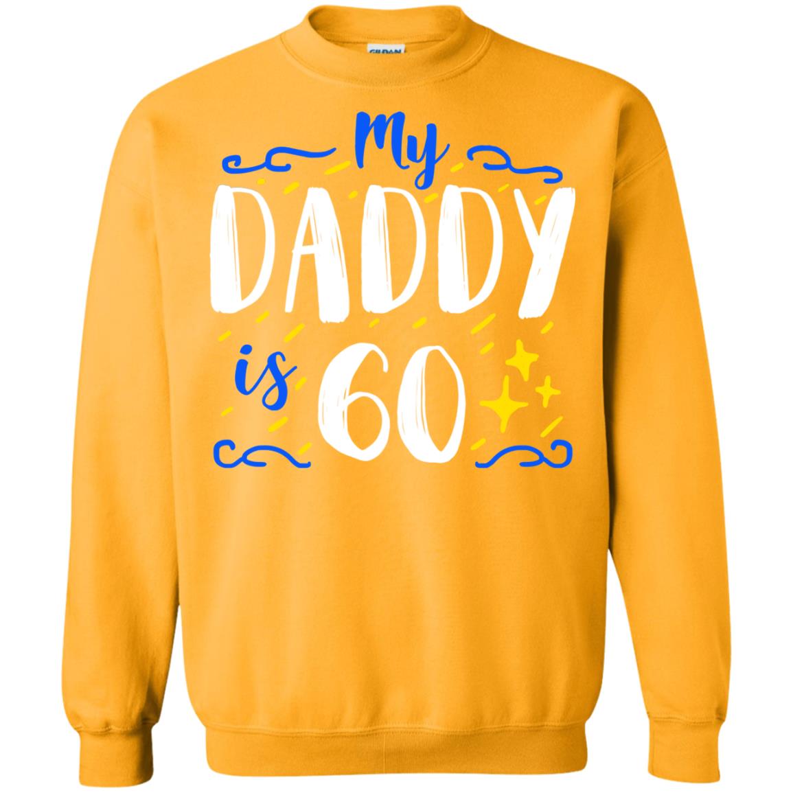 My Daddy Is 60 60th Birthday Daddy Shirt For Sons Or Daughters Gold