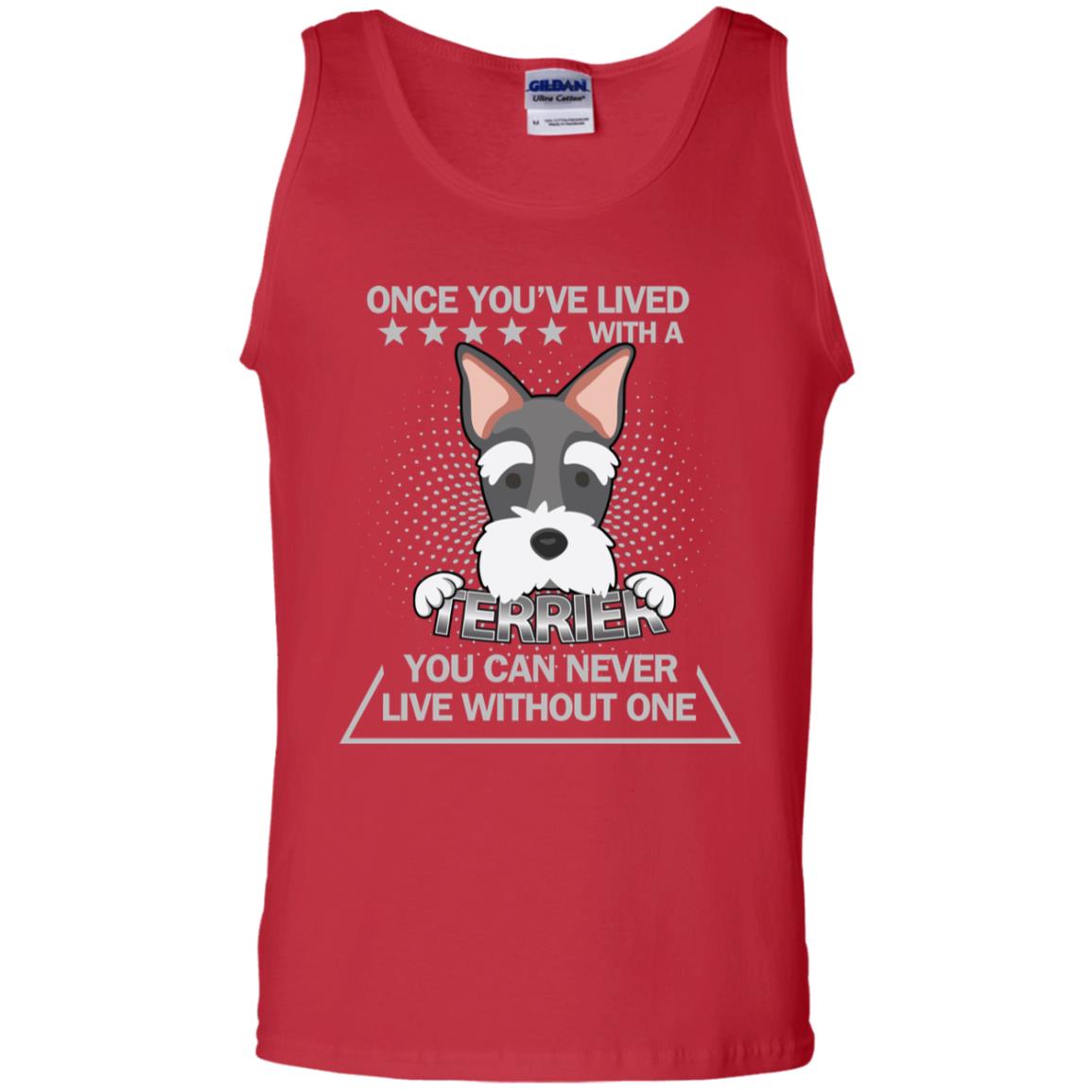 Once You've Lived With A Terrier You Can Never Live Without One Shirt Red