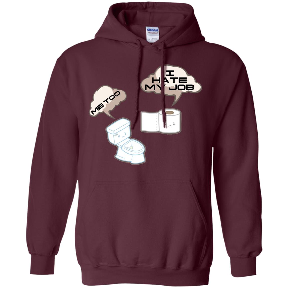 Funny Toilet And Toilet Paper I Hate My Job T-shirt Maroon