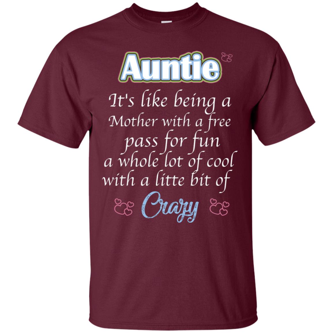Auntie It's Like Being A Mother With A Free Pas For Fun A Whole Lot Of Cool With A Little Bit Of Crazy Maroon