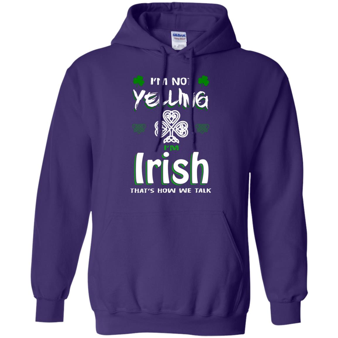 I'm Not Yelling I'm Irish That's How We Talk Ireland Shirt Purple