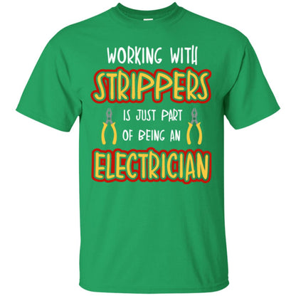 Electrician T-shirt Working With Strippers Is Just Part Of Being Irish Green