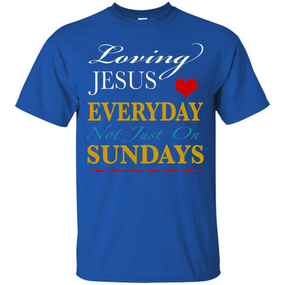 Loving Jesus Everyday Not Just On Sundays Christian T-shirt Royal