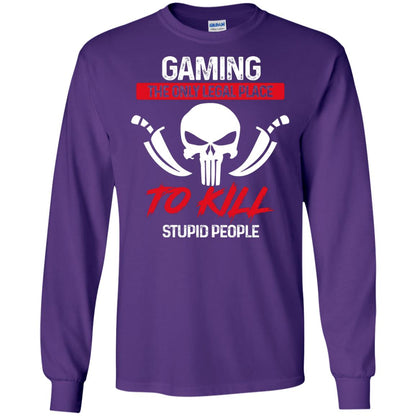 Gaming The Only Legal Place To Kill Stupid People Gamer Shirt Purple