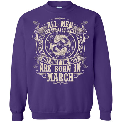 All Men Are Created Equal, But Only The Best Are Born In March T-shirt Purple