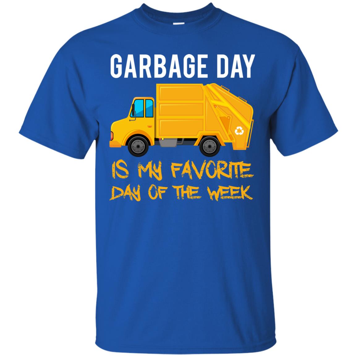 Garbage Day Is My Favorite Day Of The Week Garbage Day T-shirt Royal