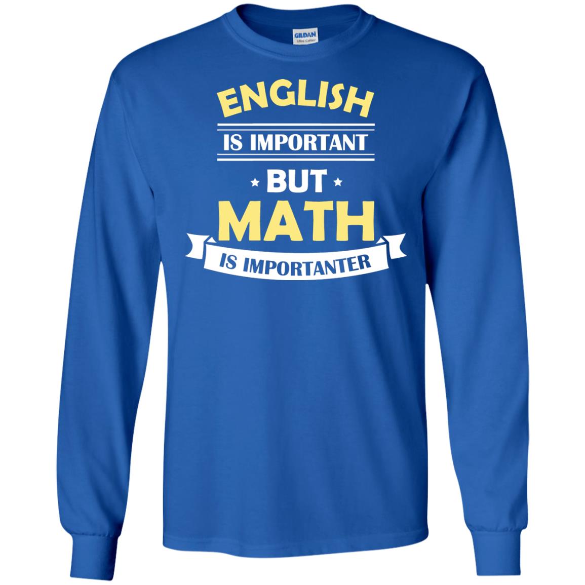 English Is Important But Math Is Importanter Math Lover Shirt Royal